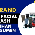 Rekomendasi Merek Men Facial Wash Pilihan Konsumen