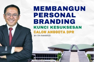 Membangun Personal Branding: Kunci Kesuksesan Calon Anggota DPR